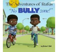 The Adventures of Rufus: No Bully Zone!