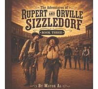 The Adventures of Rupert and Orville Sizzledorf book Three