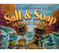 The Adventures of Salt & Soap at the Grand Canyon by Lori April Rome (2009) Hardcover