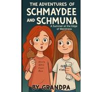 The Adventures of Schmaydee and Schmuna: A Summer at the Edge of Weirdness