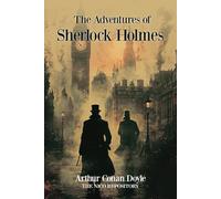The Adventures of Sherlock Holmes: A Collection of Classic Detective Mysteries