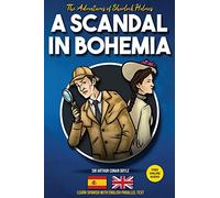 The Adventures of Sherlock Holmes - A Scandal in Bohemia: Learn Spanish with English Parallel Text