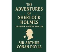 The Adventures of Sherlock Holmes: In Simple Modern English