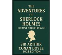 The Adventures of Sherlock Holmes: In Simple Modern English