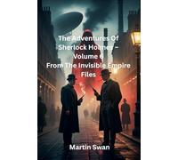 The Adventures Of Sherlock Holmes - Volume 6 From The Invisible Empire Files