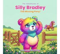 The Adventures of Silly Bradley: The Missing Pony!