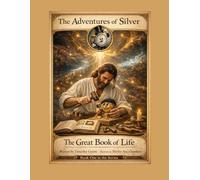 The Adventures of Silver: The Great Book of Life
