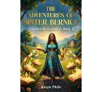 The Adventures of Sister Bernice: Touched by Greatness Book 1