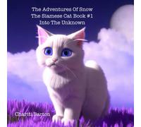 The Adventures Of Snow The Siamese Cat Book #1: Into The Unknown