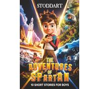 The Adventures of Spartan: 10 Short Stories for Boys (aged 10-12)