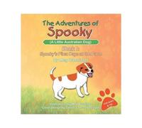 The Adventures Of Spooky (A Little Australian Dog)