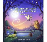 The Adventures of Squishy Bug: Volume 2