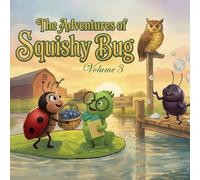 The Adventures of Squishy Bug: Volume 3