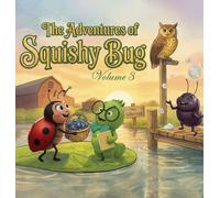The Adventures of Squishy Bug: Volume 3
