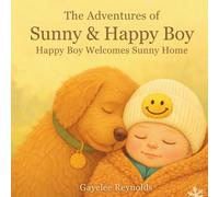The Adventures of Sunny and Happy Boy: Happy Boy Welcomes Sunny Home