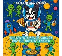 THE ADVENTURES OF SWAYZE BOY THE BOSTON TERRIER Coloring book: COLORING BOOK