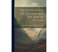 The Adventures Of Telemachus, The Son Of Ulysses