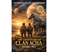 "THE ADVENTURES OF THE ACHA CLAN": HE WHO KNOWS THE PAST, GUIDES THE FUTURE