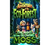 The Adventures of the Eco-Forest: The Night of the Glowing Moss