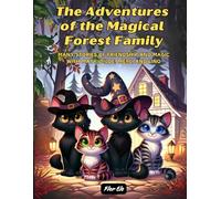 The Adventures of the Magical Forest Family: Many stories of Friendship and Magic with Maty, Tilde, Merli and Lino