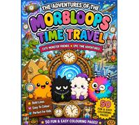 The Adventures of the Morbloops™ Time Travel: 50 Fun & Easy Colouring Pages | Cute Monster Friends on Epic Time Travel Adventures for People of All ages