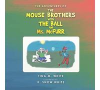 The Adventures Of The Mouse Brothers With The Ball And Ms. Mcfurr