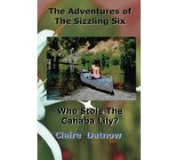 The Adventures of The Sizzling Six: Who Stole The Cahaba Lily?