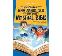 The Adventures Of The Three Amigos Club And Grandma's Mystical Bible