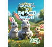 The Adventures of The Three Bunnies - Easter Edition: Coloring Book