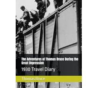 The Adventures of Thomas Bruce During the Great Depression: 1930 Travel Diary