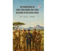The Adventures Of Three Englishmen And Three Russians In Southern Africa