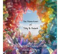 The Adventures Of Tilly And Frank: The Quest For Rainbow Crystals