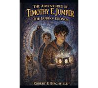 The Adventures Of Timothy E. Jumper: The Cube Of Cronus