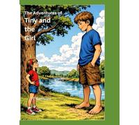 The Adventures of Tiny and the Girl: A collection of short stories about a girl and a giant boy in a secret land