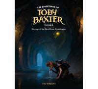 The Adventures Of Toby Baxter Book 5: Revenge of The RiverHome Rootabeggas