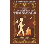 The Adventures of Tom Sawyer: 150th Anniversary Edition
