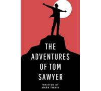 The Adventures of Tom Sawyer: An Original and Unabridged Edition