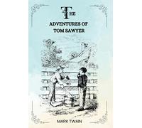 THE ADVENTURES OF TOM SAWYER by Mark Twain: With Original Illustrations