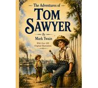 The Adventures Of Tom Sawyer By Mark Twain: With Over 100 Original Illustrations