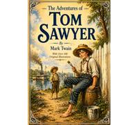 The Adventures Of Tom Sawyer By Mark Twain: With Over 100 Original Illustrations