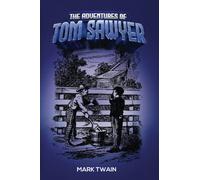 The Adventures of Tom Sawyer: Complete and Unabridged with Original Text and Illustrations- (Collection of Top 5 Books by Mark Twain, Book 2)