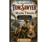 The Adventures of Tom Sawyer: New Illustrated & Annotated Edition