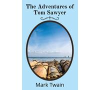 The Adventures of Tom Sawyer: Original Classic Stories