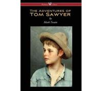 The Adventures of Tom Sawyer (Wisehouse Classics Edition) - [Livre en VO] Mark Twain (Auteur)