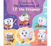 The Adventures Of Tp The Dreamer Paperback Book By Dr. Kelly Pascarella