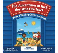 The Adventures of Tuck the Little Fire Truck: The Big Ocean Clean Up