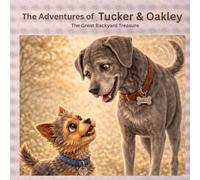 The Adventures of Tucker & Oakley: The Great Backyard Treasure