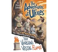 The Adventures of Ulixes: The Vanishing Vestal Flame