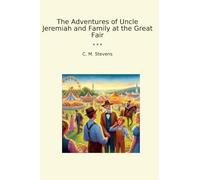 The Adventures of Uncle Jeremiah and Family at the Great Fair
