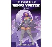 The Adventures of Venus Vortex: Volume 1
